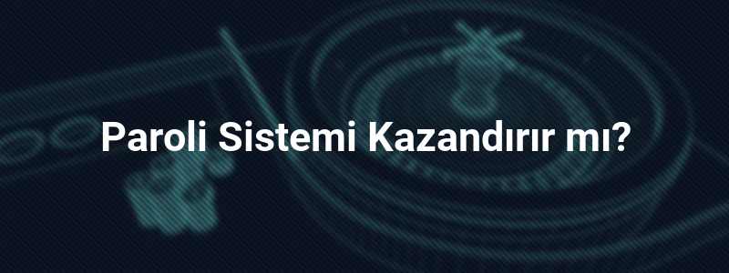 Paroli Sistemi Kazandırır mı?